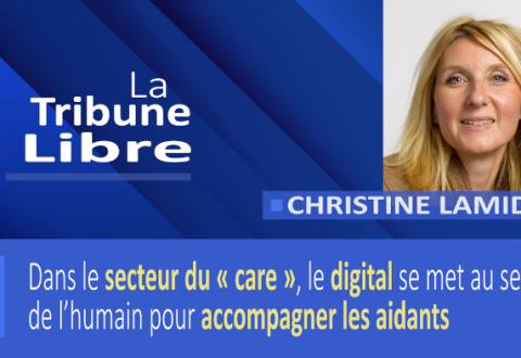 Christine Lamidel : Dans le secteur du « care », le digital se met au service de l’humain pour accompagner les aidants
