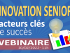 Innovations pour les Seniors [ les facteurs clés de succès ]
